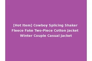 [Hot Item] Cowboy Splicing Shaker Fleece Fake Two-Piece Cotton Jacket Winter Couple Casual Jacket