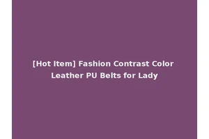 [Hot Item] Fashion Contrast Color Leather PU Belts for Lady