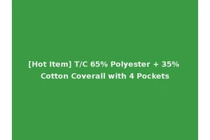 [Hot Item] T/C 65% Polyester + 35% Cotton Coverall with 4 Pockets