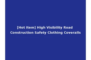 [Hot Item] High Visibility Road Construction Safety Clothing Coveralls