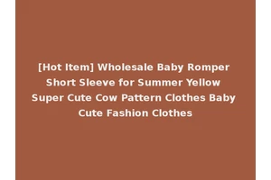 [Hot Item] Wholesale Baby Romper Short Sleeve for Summer Yellow Super Cute Cow Pattern Clothes Baby Cute Fashion Clothes