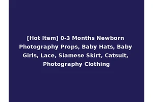 [Hot Item] 0-3 Months Newborn Photography Props, Baby Hats, Baby Girls, Lace, Siamese Skirt, Catsuit, Photography Clothing