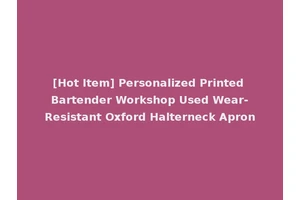 [Hot Item] Personalized Printed Bartender Workshop Used Wear-Resistant Oxford Halterneck Apron