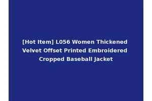 [Hot Item] L056 Women Thickened Velvet Offset Printed Embroidered Cropped Baseball Jacket