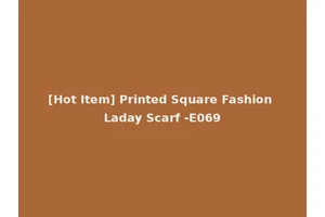 [Hot Item] Printed Square Fashion Laday Scarf -E069