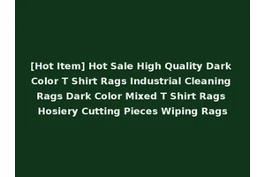 [Hot Item] Hot Sale High Quality Dark Color T Shirt Rags Industrial Cleaning Rags Dark Color Mixed T Shirt Rags Hosiery Cutting Pieces Wiping Rags
