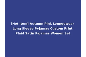 [Hot Item] Autumn Pink Loungewear Long Sleeve Pyjamas Custom Print Plaid Satin Pajamas Women Set