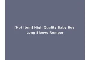 [Hot Item] High Quality Baby Boy Long Sleeve Romper