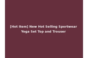 [Hot Item] New Hot Selling Sportwear Yoga Set Top and Trouser