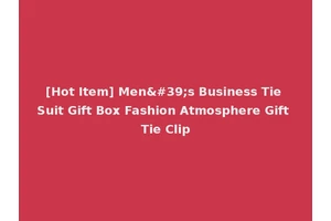 [Hot Item] Men's Business Tie Suit Gift Box Fashion Atmosphere Gift Tie Clip