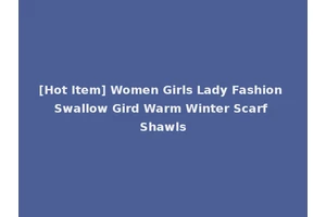 [Hot Item] Women Girls Lady Fashion Swallow Gird Warm Winter Scarf Shawls