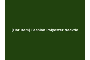 [Hot Item] Fashion Polyester Necktie