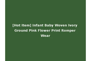 [Hot Item] Infant Baby Woven Ivory Ground Pink Flower Print Romper Wear