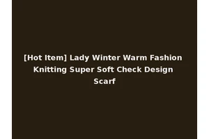 [Hot Item] Lady Winter Warm Fashion Knitting Super Soft Check Design Scarf