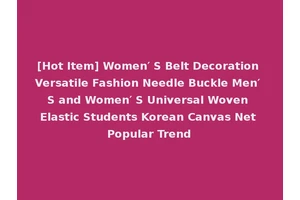 [Hot Item] Women′ S Belt Decoration Versatile Fashion Needle Buckle Men′ S and Women′ S Universal Woven Elastic Students Korean Canvas Net Popular Trend