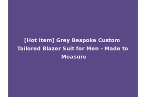 [Hot Item] Grey Bespoke Custom Tailored Blazer Suit for Men - Made to Measure