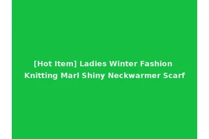 [Hot Item] Ladies Winter Fashion Knitting Marl Shiny Neckwarmer Scarf