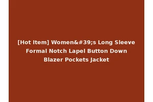 [Hot Item] Women's Long Sleeve Formal Notch Lapel Button Down Blazer Pockets Jacket