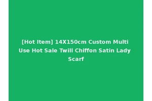 [Hot Item] 14X150cm Custom Multi Use Hot Sale Twill Chiffon Satin Lady Scarf