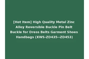 [Hot Item] High Quality Metal Zinc Alloy Reversible Buckle Pin Belt Buckle for Dress Belts Garment Shoes Handbags (XWS-ZD435--ZD453)