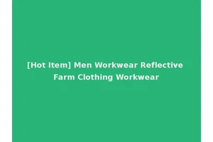 [Hot Item] Men Workwear Reflective Farm Clothing Workwear