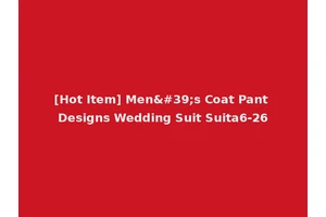 [Hot Item] Men's Coat Pant Designs Wedding Suit Suita6-26