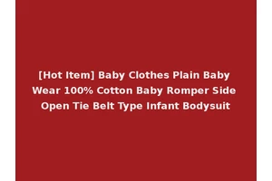 [Hot Item] Baby Clothes Plain Baby Wear 100% Cotton Baby Romper Side Open Tie Belt Type Infant Bodysuit