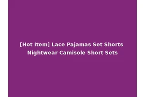 [Hot Item] Lace Pajamas Set Shorts Nightwear Camisole Short Sets