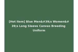[Hot Item] Blue Men's Women's Long Sleeve Canvas Breeding Uniform