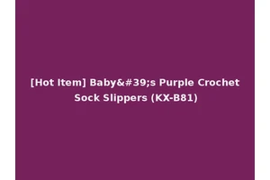 [Hot Item] Baby's Purple Crochet Sock Slippers (KX-B81)