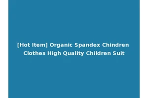 [Hot Item] Organic Spandex Chindren Clothes High Quality Children Suit