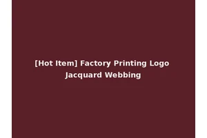 [Hot Item] Factory Printing Logo Jacquard Webbing