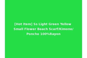 [Hot Item] Ss Light Green Yellow Small Flower Beach Scarf/Kimono/Poncho 100%Rayon