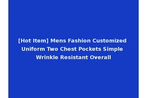 [Hot Item] Mens Fashion Customized Uniform Two Chest Pockets Simple Wrinkle Resistant Overall