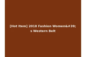 [Hot Item] 2018 Fashion Women's Western Belt