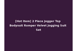 [Hot Item] 2 Piece Jogger Top Bodysuit Romper Velvet Jogging Suit Set