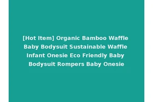 [Hot Item] Organic Bamboo Waffle Baby Bodysuit Sustainable Waffle Infant Onesie Eco Friendly Baby Bodysuit Rompers Baby Onesie