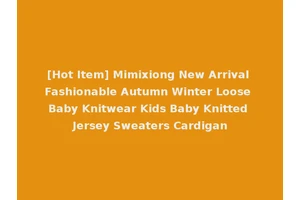 [Hot Item] Mimixiong New Arrival Fashionable Autumn Winter Loose Baby Knitwear Kids Baby Knitted Jersey Sweaters Cardigan