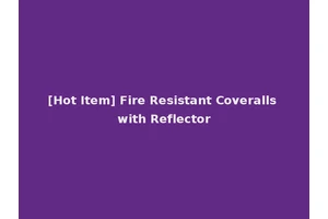 [Hot Item] Fire Resistant Coveralls with Reflector