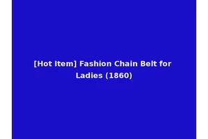 [Hot Item] Fashion Chain Belt for Ladies (1860)