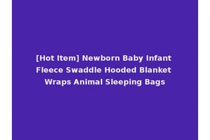 [Hot Item] Newborn Baby Infant Fleece Swaddle Hooded Blanket Wraps Animal Sleeping Bags