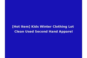 [Hot Item] Kids Winter Clothing Lot Clean Used Second Hand Apparel