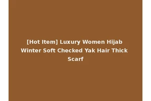 [Hot Item] Luxury Women Hijab Winter Soft Checked Yak Hair Thick Scarf