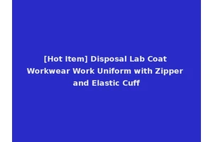 [Hot Item] Disposal Lab Coat Workwear Work Uniform with Zipper and Elastic Cuff