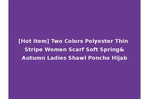 [Hot Item] Two Colors Polyester Thin Stripe Women Scarf Soft Spring&Autumn Ladies Shawl Poncho Hijab