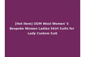 [Hot Item] ODM Wool Women′ S Bespoke Women Ladies Skirt Suits for Lady Custom Suit
