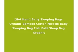 [Hot Item] Baby Sleeping Bags Organic Bamboo Cotton Miracle Baby Sleeping Bag Fish Babi Sleep Bag Organic