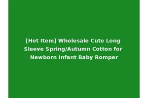 [Hot Item] Wholesale Cute Long Sleeve Spring/Autumn Cotton for Newborn Infant Baby Romper