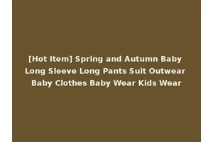 [Hot Item] Spring and Autumn Baby Long Sleeve Long Pants Suit Outwear Baby Clothes Baby Wear Kids Wear