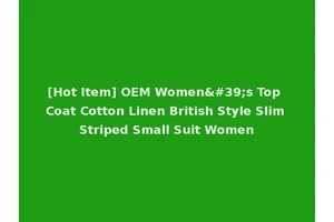 [Hot Item] OEM Women's Top Coat Cotton Linen British Style Slim Striped Small Suit Women